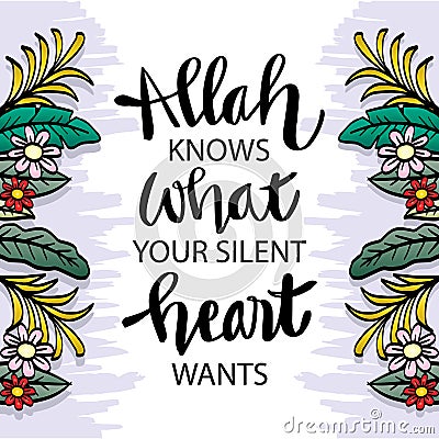 Allah knows what your silent heart wants. Islamic quote. Vector Illustration