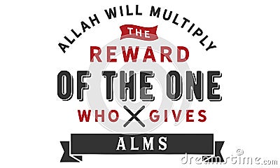 Allah will multiply the reward of the one who gives alms Vector Illustration