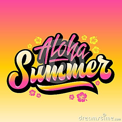Aloha Summer Abstract Vector Hand Lettering Greeting Gard, Sign or Poster. With Hawaii Flowers and Pink Yellow Gradient. Vector Illustration