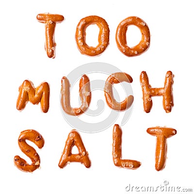 Alphabet pretzel words TOO MUCH SALT isolated Stock Photo