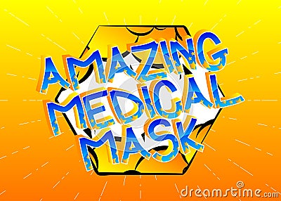 Amazing Medical Mask Comic book style cartoon words. Vector Illustration