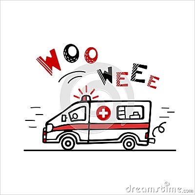 The ambulance is in a hurry to help. Cute childrens illustration in Scandinavian style. Lettering siren sounds. Hand Vector Illustration