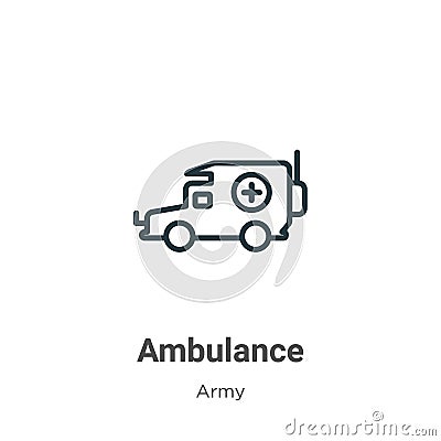 Ambulance outline vector icon. Thin line black ambulance icon, flat vector simple element illustration from editable army concept Vector Illustration