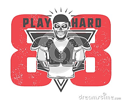 American football play hard prints for shirt,emblems ,logo,tattoo and labels. Vector Illustration