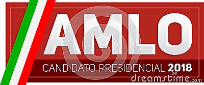 AMLO Andres Manuel Lopez Obrador Candidato presidencial 2018, presidential candidate 2018 spanish text Vector Illustration