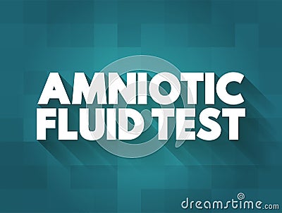 Amniotic Fluid Test is a medical procedure used primarily in the prenatal diagnosis of genetic conditions, text concept background Stock Photo
