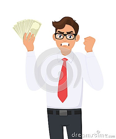 Angry businessman showing cash, money and making raised hand fist gesture sign. Frustrated person holding currency notes. Vector Illustration
