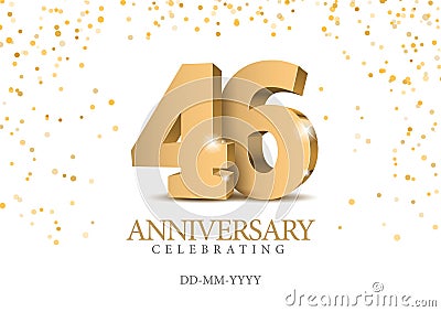 Anniversary 46. gold 3d numbers. Vector Illustration