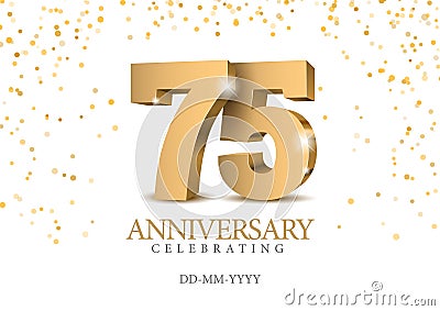 Anniversary 75. gold 3d numbers. Vector Illustration