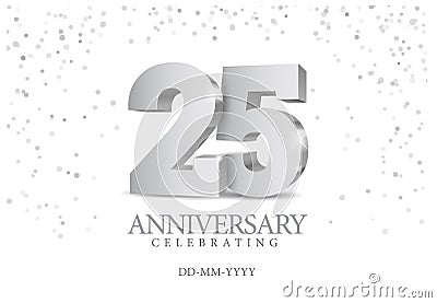 Anniversary 25. silver 3d numbers. Vector Illustration