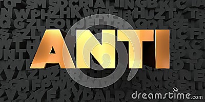 Anti - Gold text on black background - 3D rendered royalty free stock picture Stock Photo