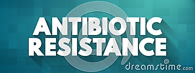 Antimicrobial Resistance - when germs like bacteria and fungi develop the ability to defeat the drugs designed to kill them, text Stock Photo