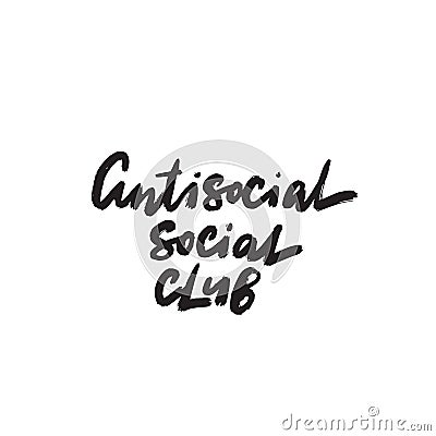 Antisocial social club. Humorous quote. Modern brush calligraphy. Vector Vector Illustration