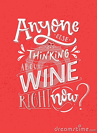 Anyone else thinking about wine right now. Funny saying poster with wine quote. Pink and white lettering for cafe and Vector Illustration