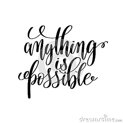 anything is possible black and white hand written lettering positive quote Vector Illustration