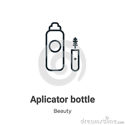 Aplicator bottle outline vector icon. Thin line black aplicator bottle icon, flat vector simple element illustration from editable Vector Illustration