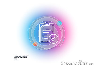 Approved report line icon. Accepted document sign. Gradient blur button. Vector Vector Illustration