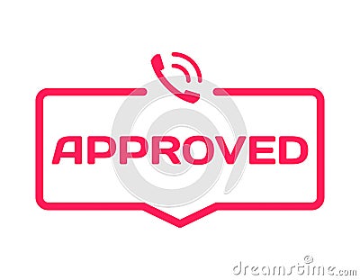 Approved stamp in flat style on white background. Support confirm dialog bubble icon with ring phone mark. Vector Vector Illustration