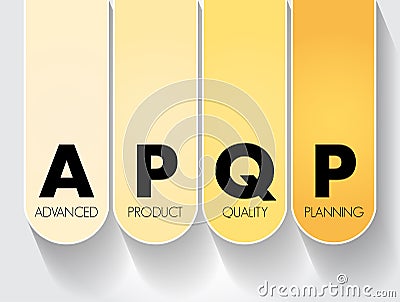 APQP Advanced Product Quality Planning - structured process aimed at ensuring customer satisfaction with new products or processes Stock Photo