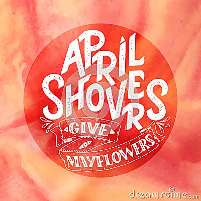 April Showers give mayflowers, spring banner. Typography poster with lettering. Spring design, lettering about april Vector Illustration