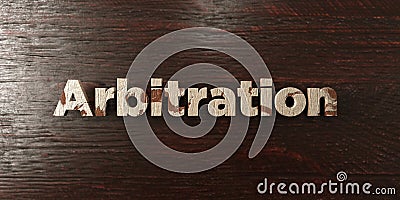 Arbitration - grungy wooden headline on Maple - 3D rendered royalty free stock image Stock Photo