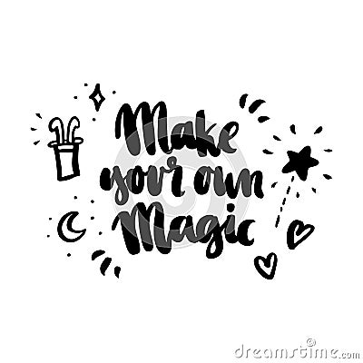 Ð¡ard with inscription `Make your own magic!` in a trendy calligraphic style. Vector Illustration