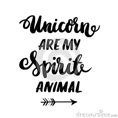 Ð¡ard with inscription `Unicorn are my spirit animal!` in a trendy calligraphic style. Vector Illustration