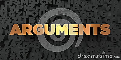 Arguments - Gold text on black background - 3D rendered royalty free stock picture Stock Photo