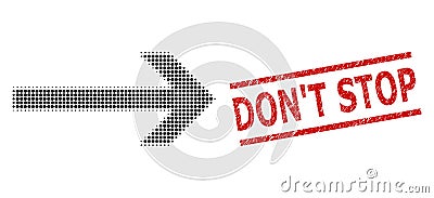 Textured Don`T Stop Seal Stamp and Halftone Dotted Arrow Right Vector Illustration
