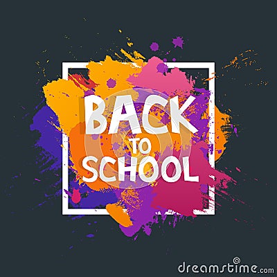 Art brush paint vector banner With the inscription Back to school. Abstract texture background design acrylic stroke poster in fra Cartoon Illustration