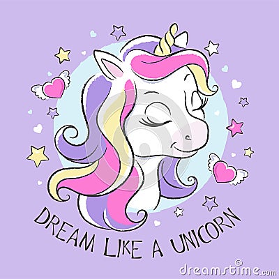 Art. Cute unicorn. Little dreamer. Fashion illustration print in modern style for clothes or fabrics and books. Dream like a Vector Illustration