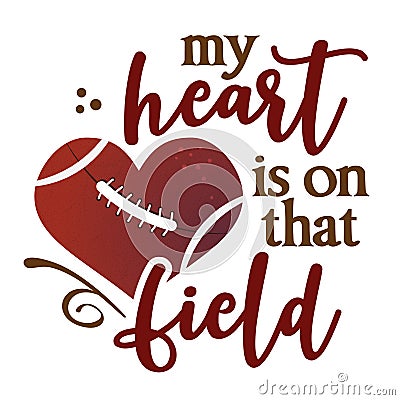 My heart is on that field - lovely lettering quote for football season Vector Illustration