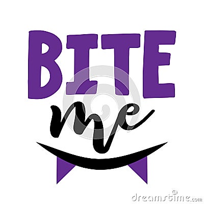 Bite me - funny quote design with cute vampire teeth. Halloween calligraphy sign for print Vector Illustration