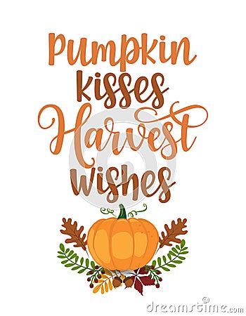 Pumpkin kisses and harvest wishes - Hand drawn fall text. Vector Illustration