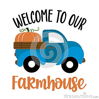 Welcome to our Farmhouse - Happy Harvest fall festival design for markets Vector Illustration