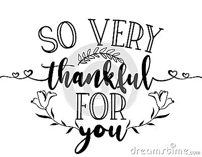 So very thankful for you - Hand drawn typography Vector Illustration