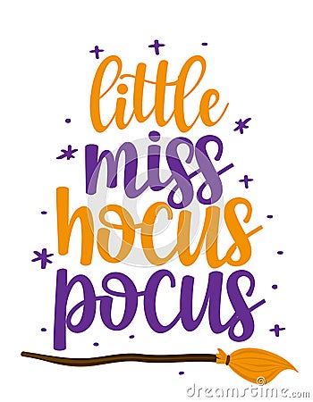 Little miss Hocus Pocus - Happy Halloween quote. Vector Illustration