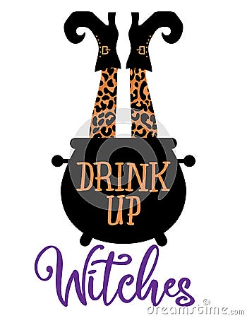 Drink up Witches! - Witch leg with witches brew. Happy Halloween decoration. Vector Illustration