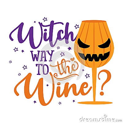 Witch way to the Wine - Phrase for Halloween Cheers. Vector Illustration