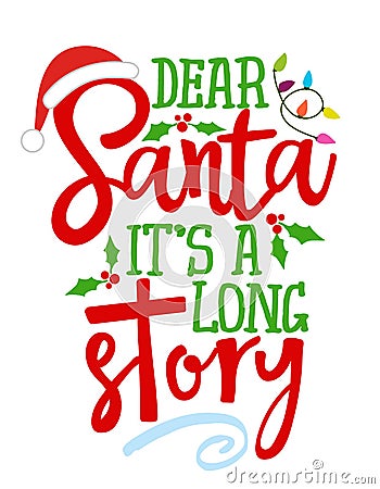 Dear Santa, it is a long story - Calligraphy phrase for Christmas. Vector Illustration