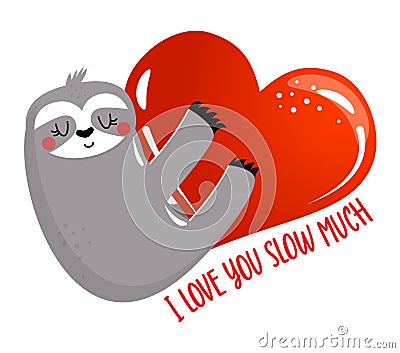I love you slow much so much - Cute sloth. Funny doodle sloth. Vector Illustration
