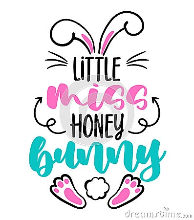 Little miss honey bunny - Cute Easter bunny design, funny hand drawn doodle, cartoon Easter rabbit. Vector Illustration