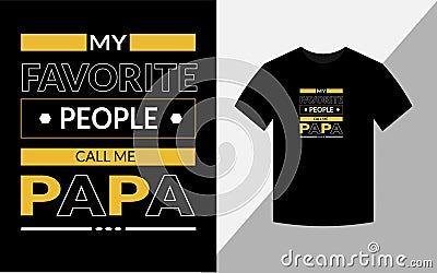 My favorite people call me papa typography vector father's quote tshirt design Vector Illustration