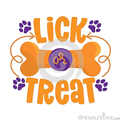 Lick or treat - words with dog footprint. - funny pet vector saying with puppy paw, heart and bone. Vector Illustration