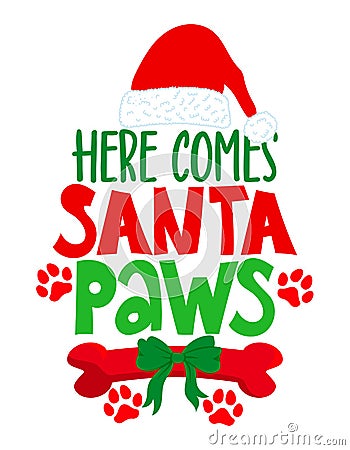 Here comes Santa paws - Calligraphy phrase for Christmas. Vector Illustration