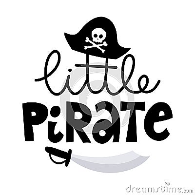 Little Pirate - Hand drawn lettering quote. Vector Illustration