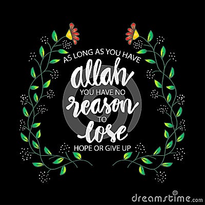 As long as you have Allah no reason to lose hope or give up. Vector Illustration