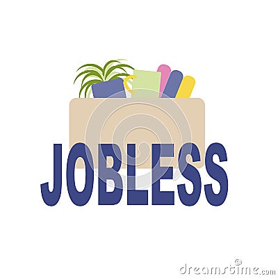 As a symbol of dismissal and loss of employment box with office supplies and things, the inscription - jobless. Unemployment, the Vector Illustration