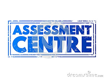 Assessment Centre - process where candidates are examined to determine their suitability for specific types of employment, text Stock Photo