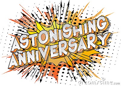 Astonishing Anniversary - Comic book style words. Vector Illustration